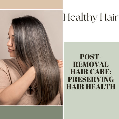 Post-Removal Hair Care: Preserving Hair Health