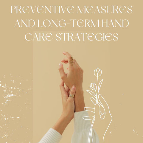 Preventive Measures and Long-Term Hand Care Strategies