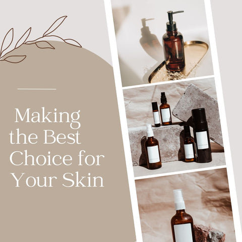 Making the Best Choice for Your Skin
