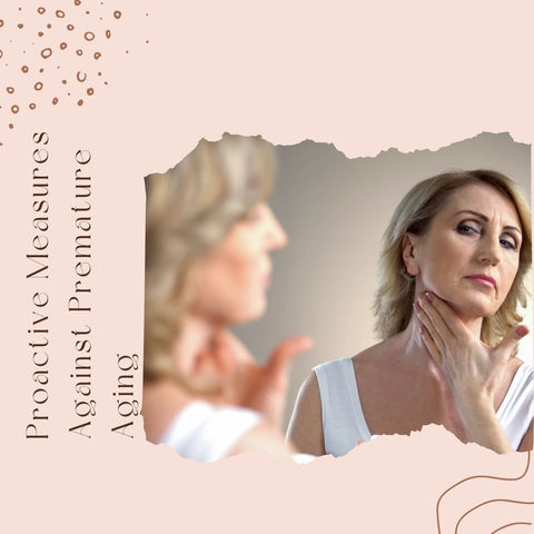 Proactive Measures Against Premature Aging