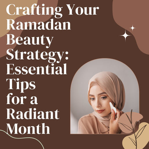 Tailoring Your Beauty Routine: Personalized Recommendations for Ramadan