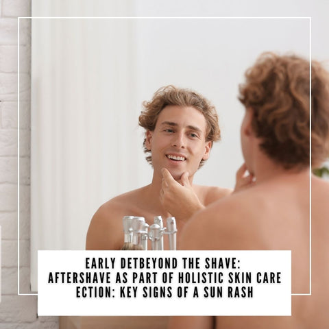 Beyond the Shave: Aftershave as Part of Holistic Skin Care