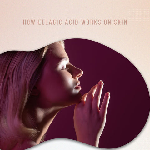 How Ellagic Acid Works on Skin