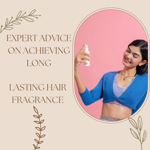 Expert Advice on Achieving Long-Lasting Hair Fragrance
