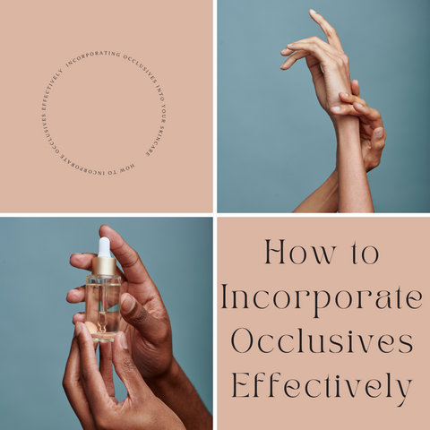 How to Incorporate Occlusives Effectively