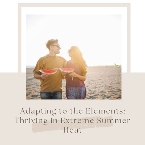 Adapting to the Elements: Thriving in Extreme Summer Heat