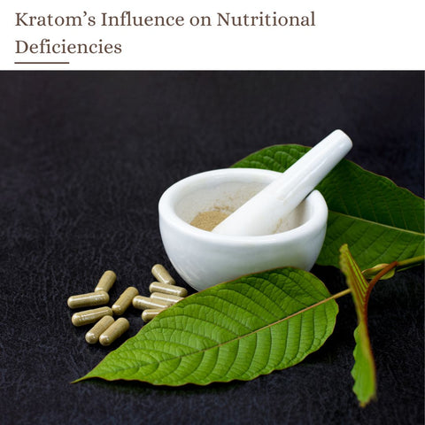 Kratom’s Influence on Nutritional Deficiencies