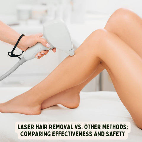Laser Hair Removal vs. Other Methods: Comparing Effectiveness and Safety