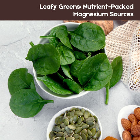 Leafy Greens: Nutrient-Packed Magnesium Sources