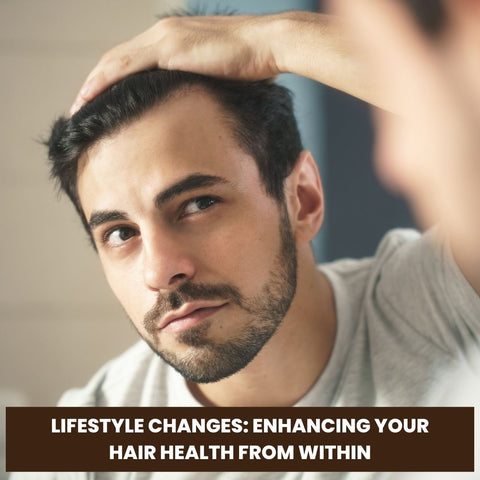 Lifestyle Changes: Enhancing Your Hair Health from Within