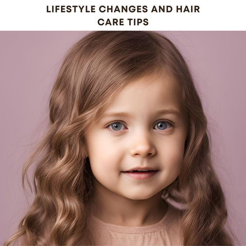 Lifestyle Changes and Hair Care Tips