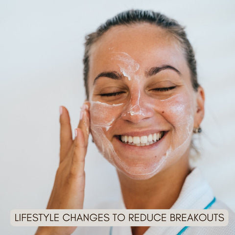 Lifestyle Changes to Reduce Breakouts
