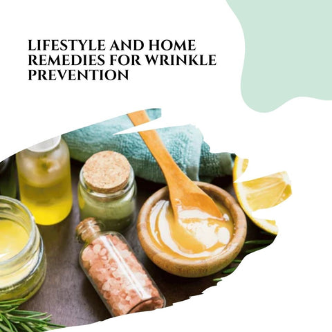 Lifestyle and Home Remedies for Wrinkle Prevention