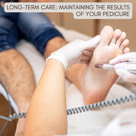 Long-Term Care: Maintaining the Results of Your Pedicure