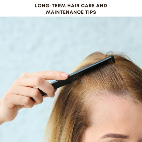 Long-Term Hair Care and Maintenance Tips