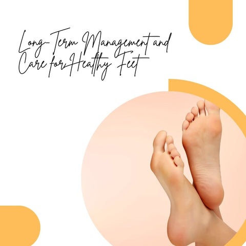 Long-Term Management and Care for Healthy Feet