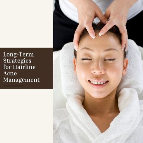 Long-Term Strategies for Hairline Acne Management
