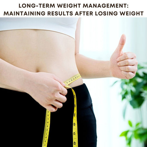 Long-term Weight Management: Maintaining Results After Losing Weight