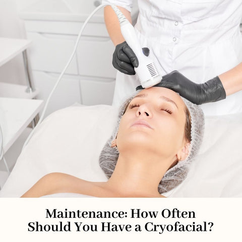 Maintenance: How Often Should You Have a Cryofacial?