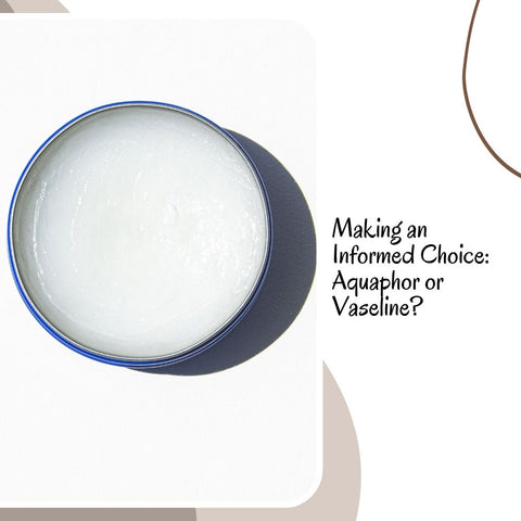 Making an Informed Choice: Aquaphor or Vaseline?