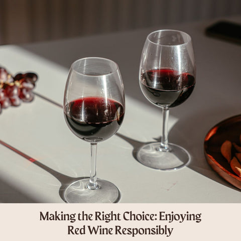 Making the Right Choice: Enjoying Red Wine Responsibly