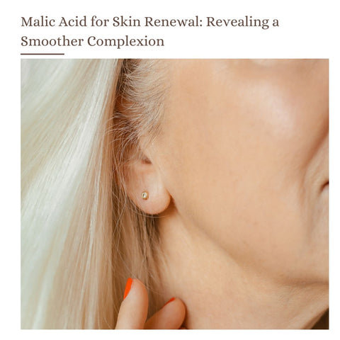 Malic Acid for Skin Renewal: Revealing a Smoother Complexion