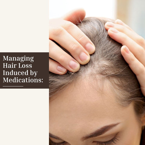 Managing Hair Loss Induced by Medications: Effective Strategies and Treatments