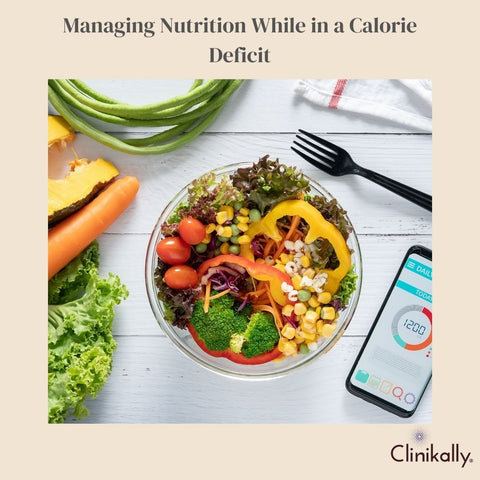 Managing Nutrition While in a Calorie Deficit