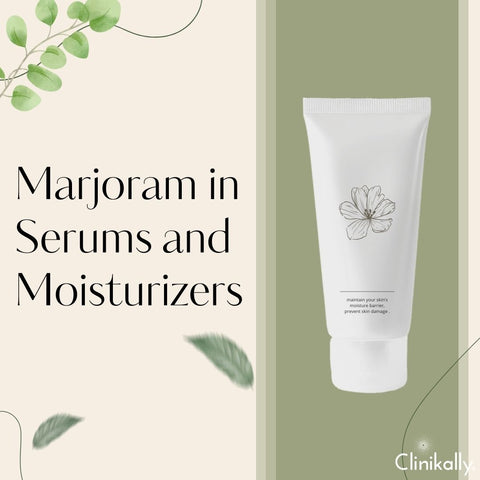 Marjoram in Serums and Moisturizers
