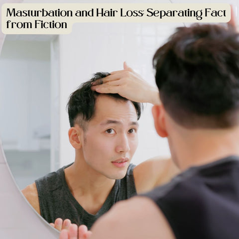Masturbation and Hair Loss: Separating Fact from Fiction