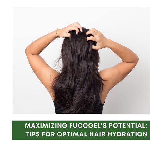 Maximizing Fucogel's Potential: Tips for Optimal Hair Hydration
