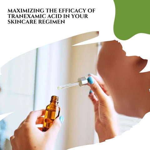 Maximizing the Efficacy of Tranexamic Acid in Your Skincare Regimen