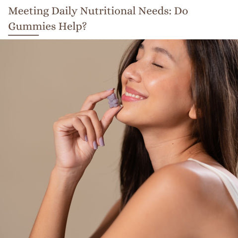 Meeting Daily Nutritional Needs: Do Gummies Help?