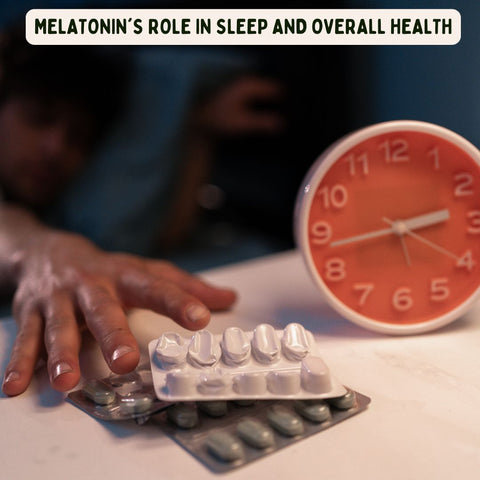 Melatonin's Role in Sleep and Overall Health