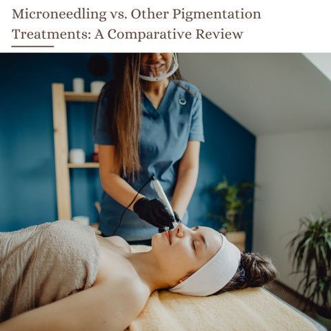 Microneedling vs. Other Pigmentation Treatments: A Comparative Review