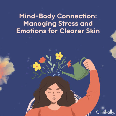 Mind-Body Connection: Managing Stress and Emotions for Clearer Skin