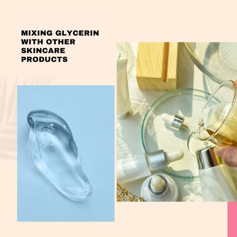 Mixing glycerin with other skincare products