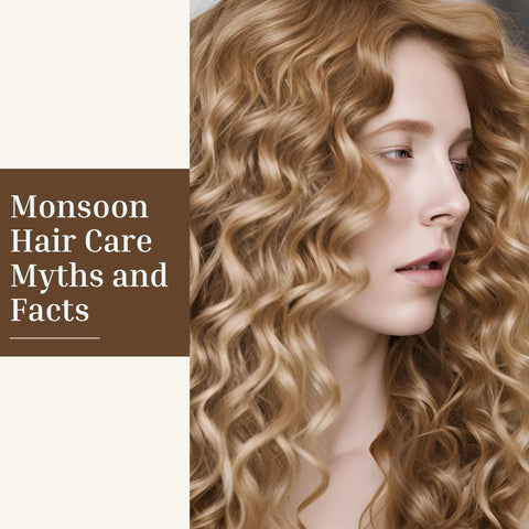 Monsoon Hair Care Myths and Facts