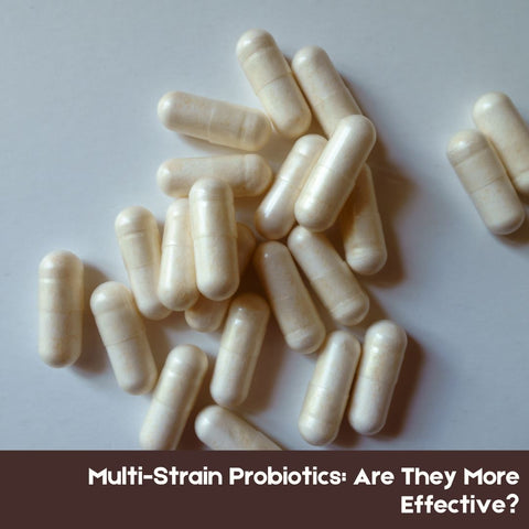 Multi-Strain Probiotics: Are They More Effective?