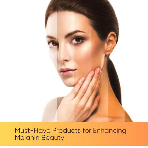 Must-Have Products for Enhancing Melanin Beauty