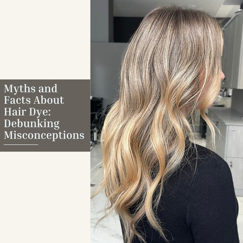 Myths and Facts About Hair Dye: Debunking Misconceptions