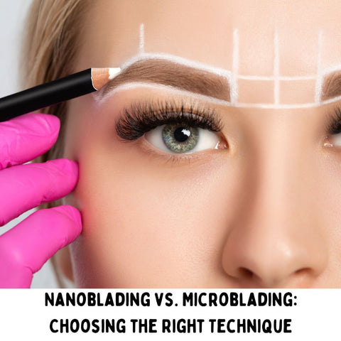 Nanoblading vs. Microblading: Choosing the Right Technique