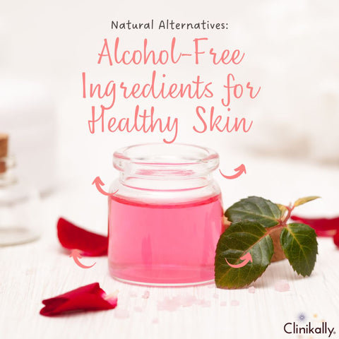 Natural Alternatives: Alcohol-Free Ingredients for Healthy Skin