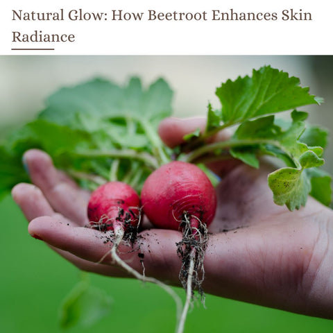 Natural Glow: How Beetroot Enhances Skin Radiance