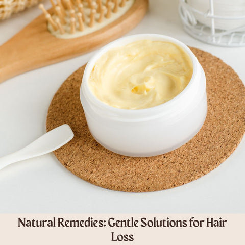Natural Remedies: Gentle Solutions for Hair Loss