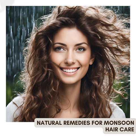 Natural Remedies for Monsoon Hair Care