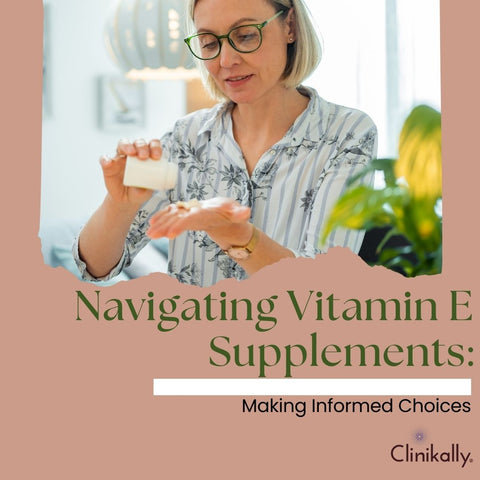Navigating Vitamin E Supplements: Making Informed Choices