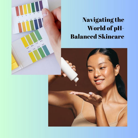Navigating the World of pH-Balanced Skincare