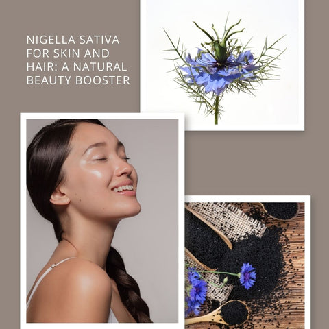 Nigella Sativa for Skin and Hair: A Natural Beauty Booster