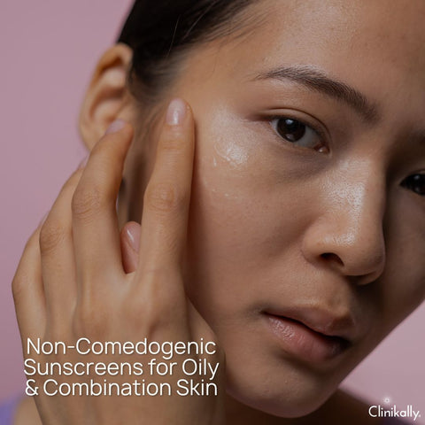Non-Comedogenic Sunscreens for Oily & Combination Skin